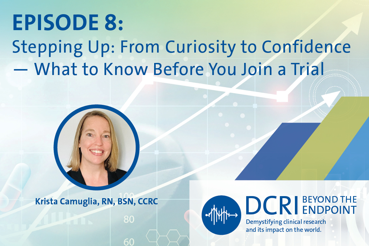 Episode 8: Stepping Up: From Curiosity to Confidence - What to Know Before You Join a Trial with Krista Camuglia, RN, BSN, CCRC