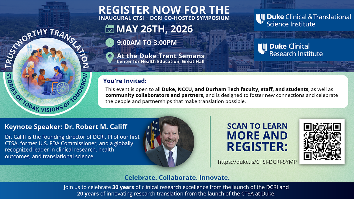REGISTER NOW FOR THE INAUGURAL CTSI + DCRI CO-HOSTED SYMPOSIUM