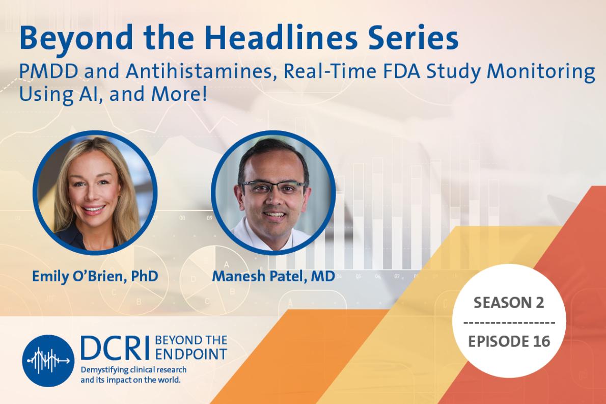 Beyond the Headlines Series: PMDD and Antihistamines, Real-Time FDA Study Monitoring Using Al, and More!